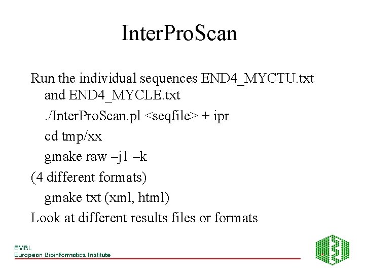 Inter. Pro. Scan Run the individual sequences END 4_MYCTU. txt and END 4_MYCLE. txt.