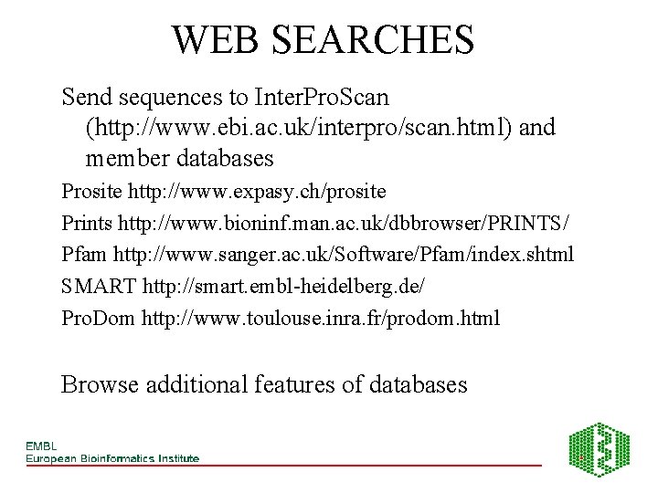 WEB SEARCHES Send sequences to Inter. Pro. Scan (http: //www. ebi. ac. uk/interpro/scan. html)