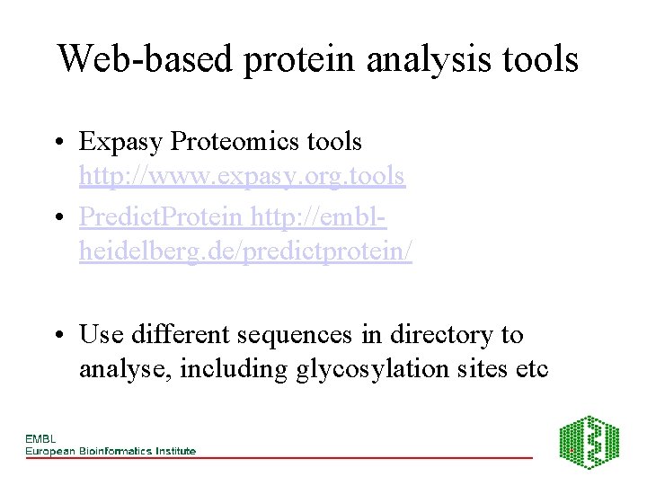 Web-based protein analysis tools • Expasy Proteomics tools http: //www. expasy. org. tools •