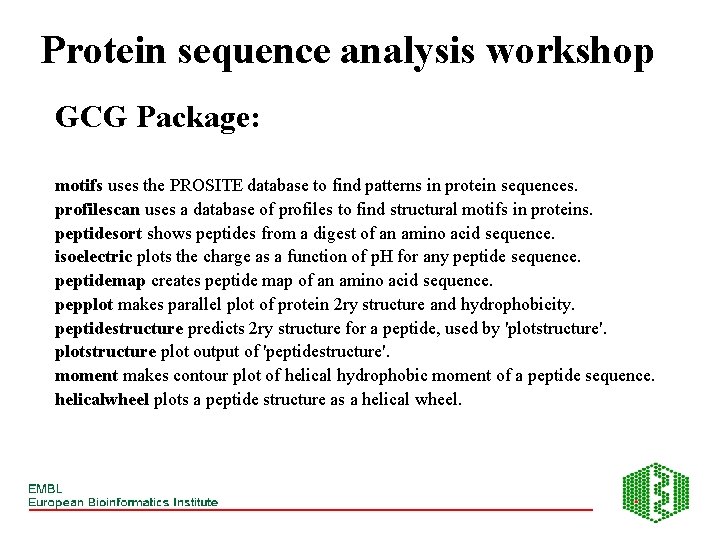 Protein sequence analysis workshop GCG Package: motifs uses the PROSITE database to find patterns