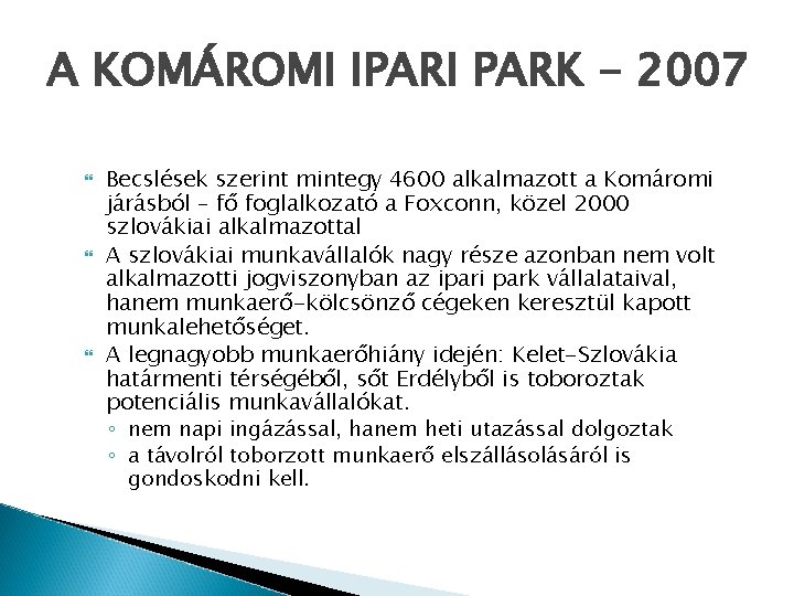 A KOMÁROMI IPARI PARK - 2007 Becslések szerint mintegy 4600 alkalmazott a Komáromi járásból