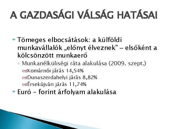 A GAZDASÁGI VÁLSÁG HATÁSAI Tömeges elbocsátások: a külföldi munkavállalók „előnyt élveznek” – elsőként a