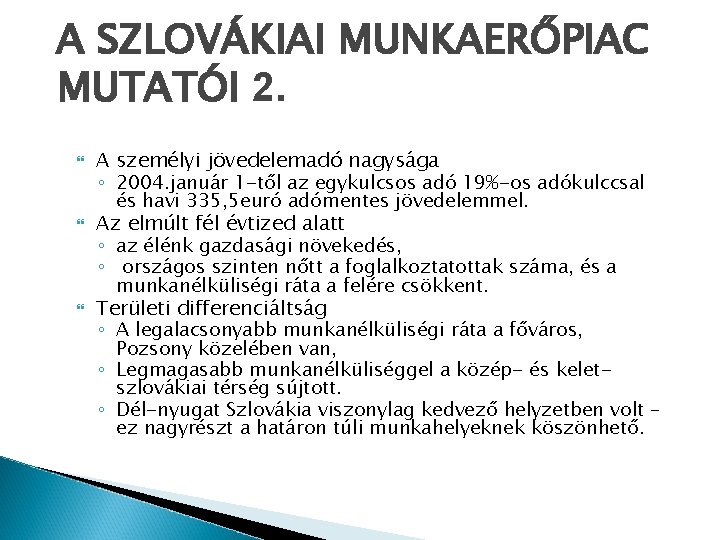 A SZLOVÁKIAI MUNKAERŐPIAC MUTATÓI 2. A személyi jövedelemadó nagysága ◦ 2004. január 1 -től