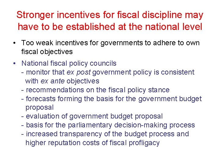 Stronger incentives for fiscal discipline may have to be established at the national level