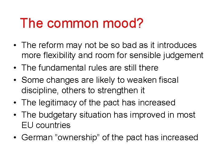 The common mood? • The reform may not be so bad as it introduces