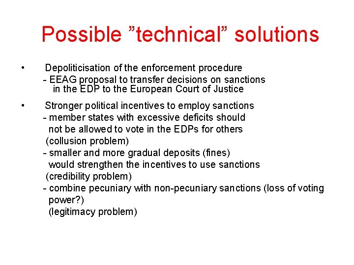 Possible ”technical” solutions • Depoliticisation of the enforcement procedure - EEAG proposal to transfer