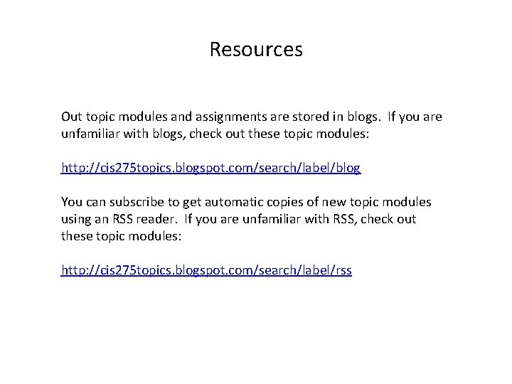 Resources Out topic modules and assignments are stored in blogs. If you are unfamiliar Resources Out topic modules and assignments are stored in blogs. If you are unfamiliar