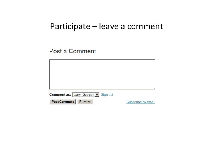 Participate – leave a comment Participate – leave a comment