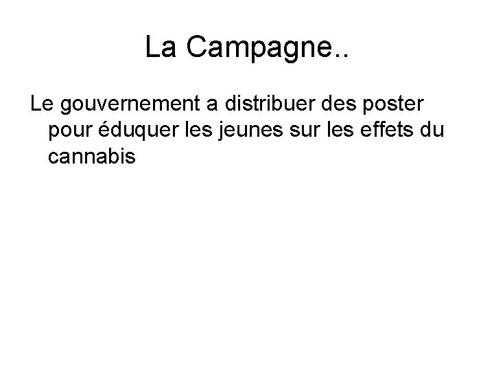La Campagne. . Le gouvernement a distribuer des poster pour éduquer les jeunes sur