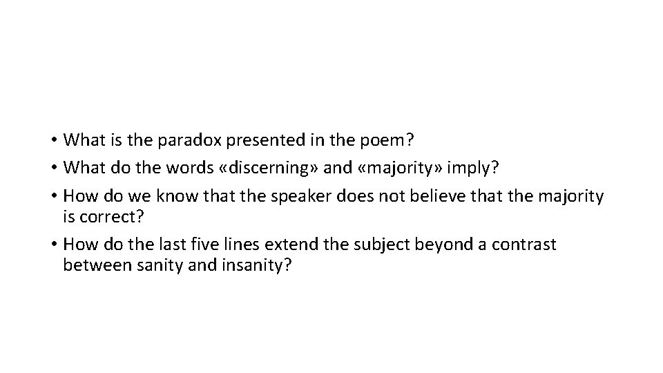  • What is the paradox presented in the poem? • What do the