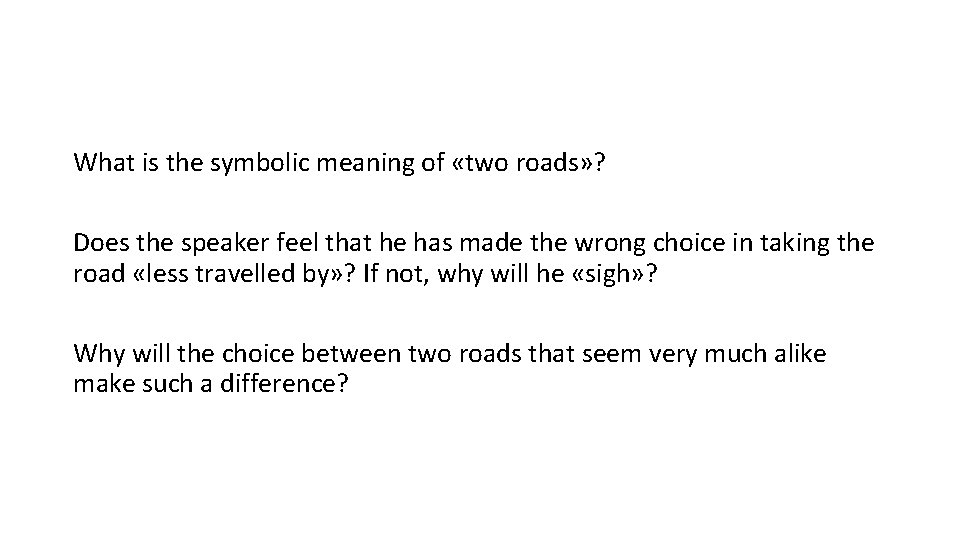 What is the symbolic meaning of «two roads» ? Does the speaker feel that