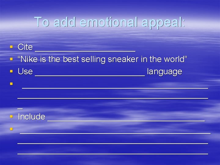 To add emotional appeal: § § § Cite ___________ “Nike is the best selling