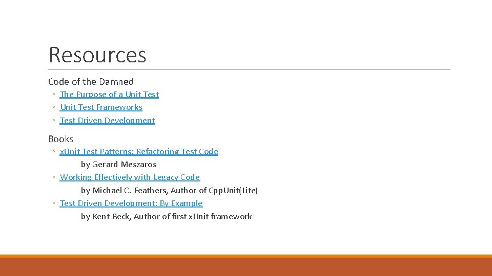 Resources Code of the Damned ◦ The Purpose of a Unit Test ◦ Unit