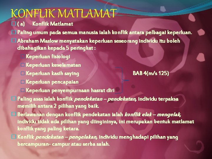 KONFLIK MATLAMAT � ( a) Konflik Matlamat � Paling umum pada semua manusia ialah