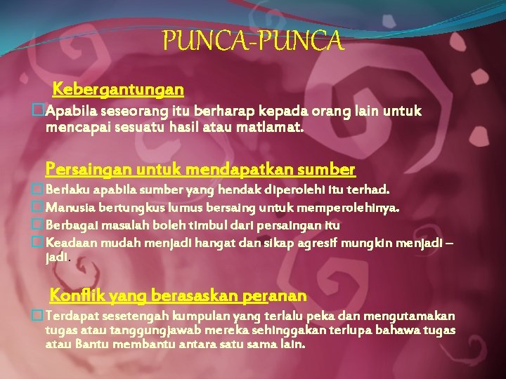 PUNCA-PUNCA Kebergantungan �Apabila seseorang itu berharap kepada orang lain untuk mencapai sesuatu hasil atau