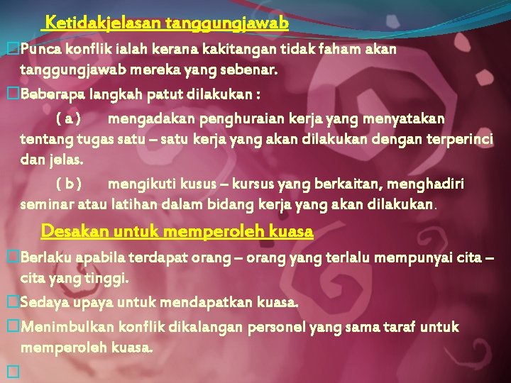 Ketidakjelasan tanggungjawab �Punca konflik ialah kerana kakitangan tidak faham akan tanggungjawab mereka yang sebenar.