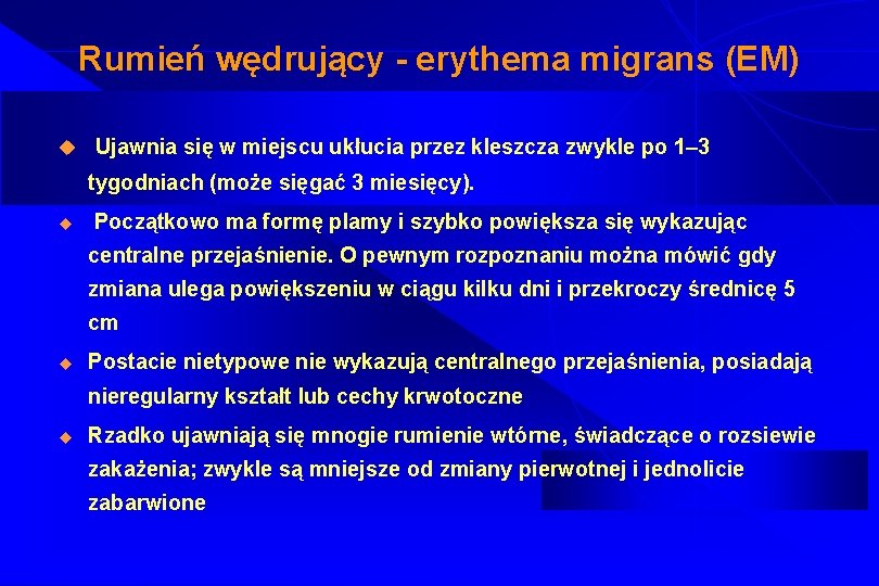 Rumień wędrujący - erythema migrans (EM) u Ujawnia się w miejscu ukłucia przez kleszcza