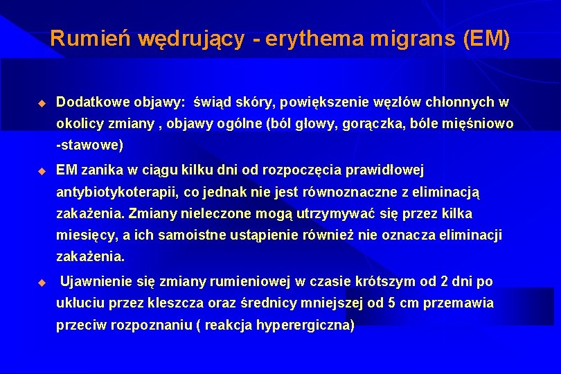 Rumień wędrujący - erythema migrans (EM) u Dodatkowe objawy: świąd skóry, powiększenie węzłów chłonnych