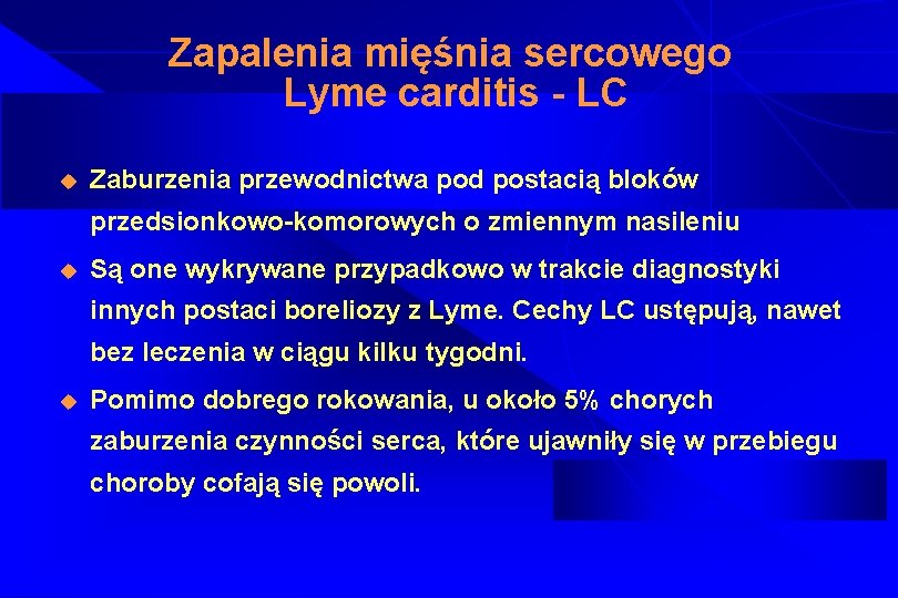 Zapalenia mięśnia sercowego Lyme carditis - LC u Zaburzenia przewodnictwa pod postacią bloków przedsionkowo-komorowych