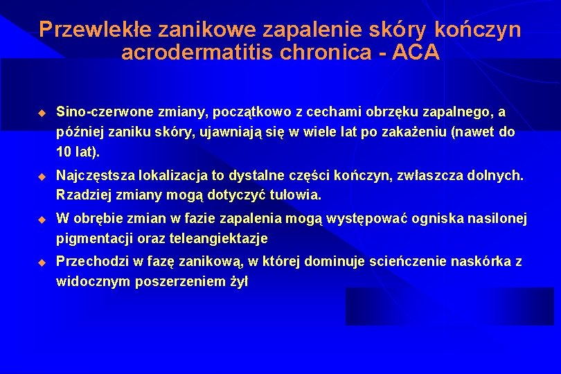 Przewlekłe zanikowe zapalenie skóry kończyn acrodermatitis chronica - ACA u Sino-czerwone zmiany, początkowo z