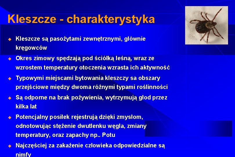 Kleszcze - charakterystyka u Kleszcze są pasożytami zewnętrznymi, głównie kręgowców u Okres zimowy spędzają