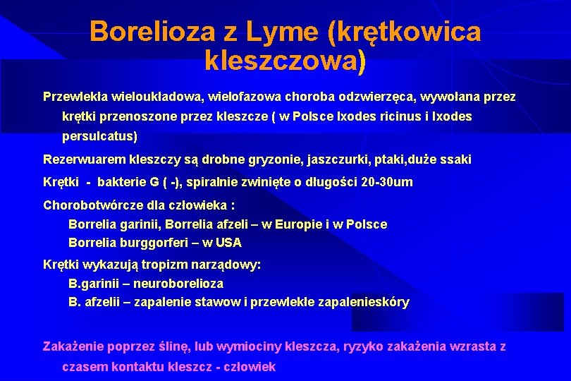 Borelioza z Lyme (krętkowica kleszczowa) Przewlekła wieloukładowa, wielofazowa choroba odzwierzęca, wywołana przez krętki przenoszone