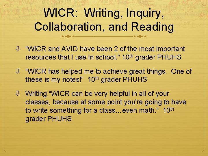 WICR: Writing, Inquiry, Collaboration, and Reading “WICR and AVID have been 2 of the