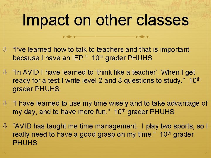 Impact on other classes “I’ve learned how to talk to teachers and that is