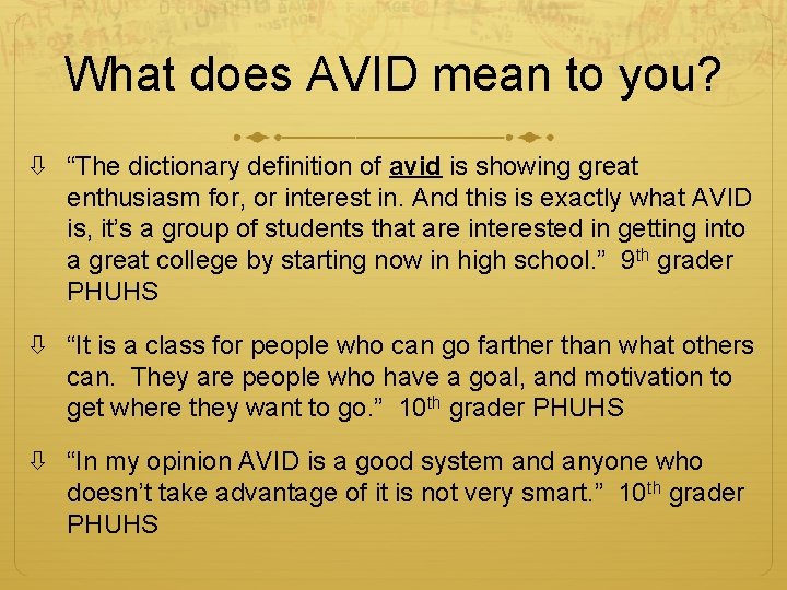 What does AVID mean to you? “The dictionary definition of avid is showing great