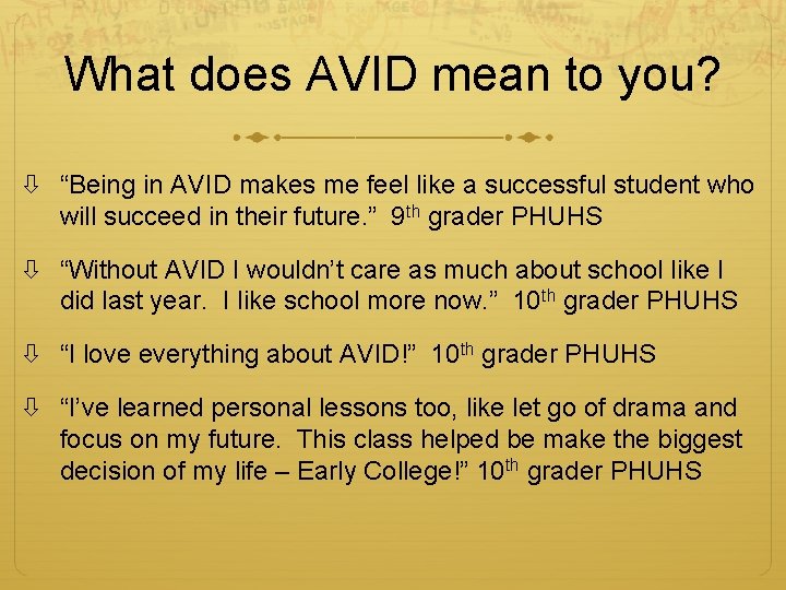 What does AVID mean to you? “Being in AVID makes me feel like a