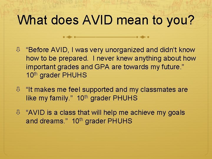 What does AVID mean to you? “Before AVID, I was very unorganized and didn’t