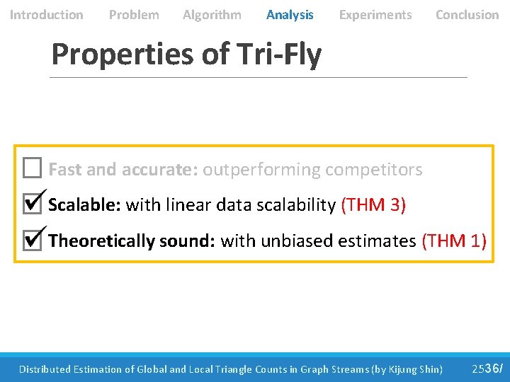 Introduction Problem Algorithm Analysis Experiments Conclusion Properties of Tri-Fly Fast and accurate: outperforming competitors
