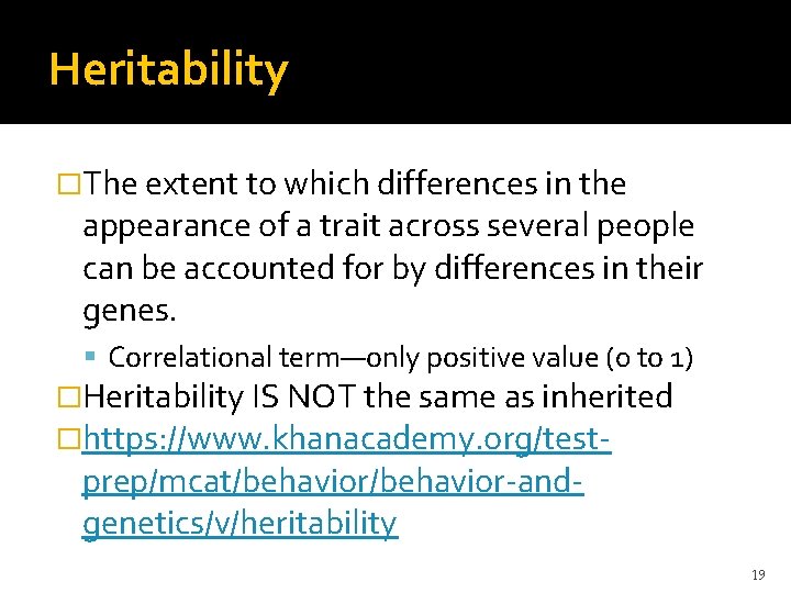 Heritability �The extent to which differences in the appearance of a trait across several