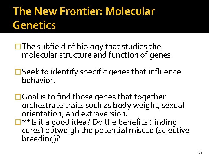 The New Frontier: Molecular Genetics �The subfield of biology that studies the molecular structure