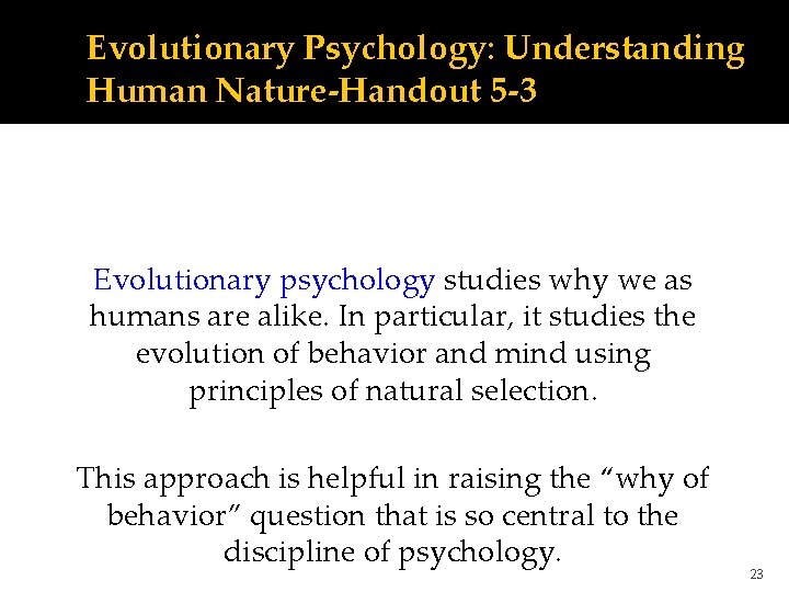 Evolutionary Psychology: Understanding Human Nature-Handout 5 -3 Evolutionary psychology studies why we as humans