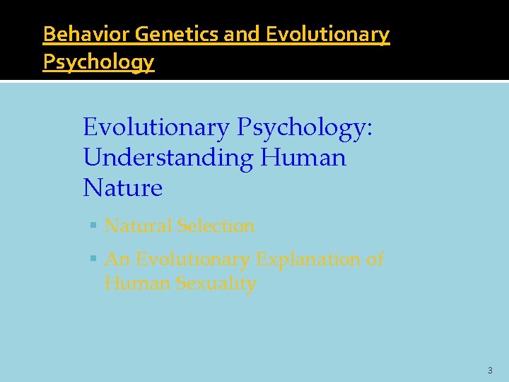 Behavior Genetics and Evolutionary Psychology: Understanding Human Nature Natural Selection An Evolutionary Explanation of