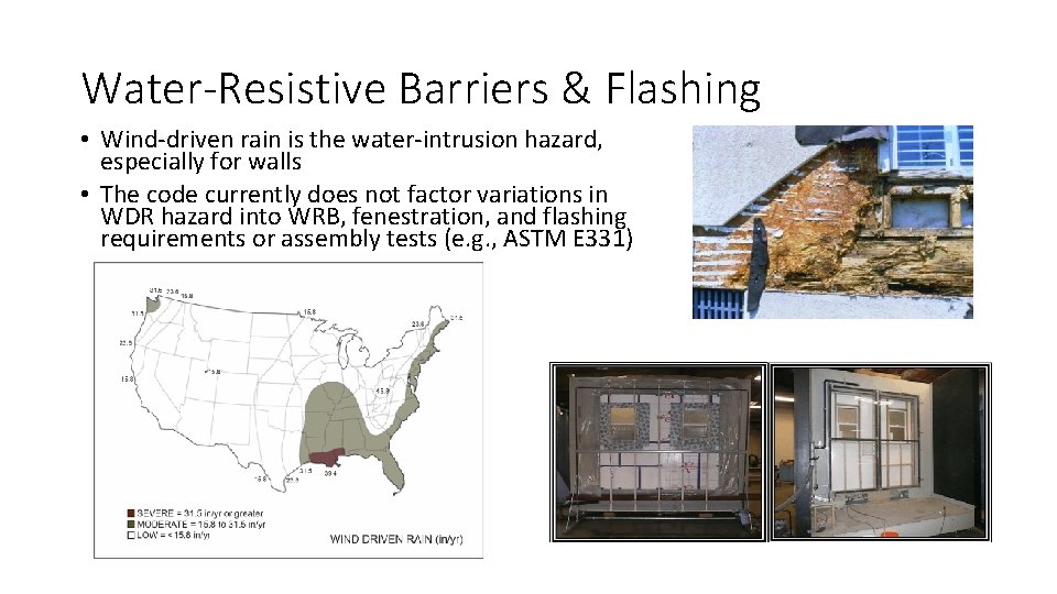 Water-Resistive Barriers & Flashing • Wind-driven rain is the water-intrusion hazard, especially for walls