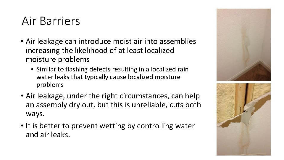 Air Barriers • Air leakage can introduce moist air into assemblies increasing the likelihood