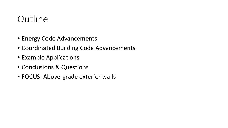 Outline • Energy Code Advancements • Coordinated Building Code Advancements • Example Applications •