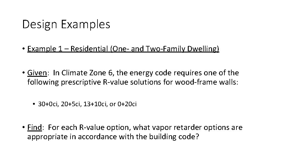 Design Examples • Example 1 – Residential (One- and Two-Family Dwelling) • Given: In