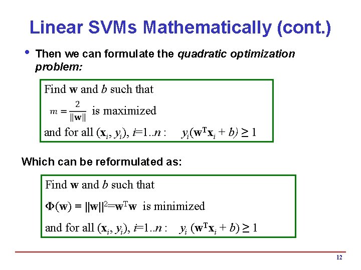 Linear SVMs Mathematically (cont. ) i Then we can formulate the quadratic optimization problem: