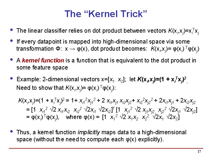 The “Kernel Trick” i The linear classifier relies on dot product between vectors K(xi,
