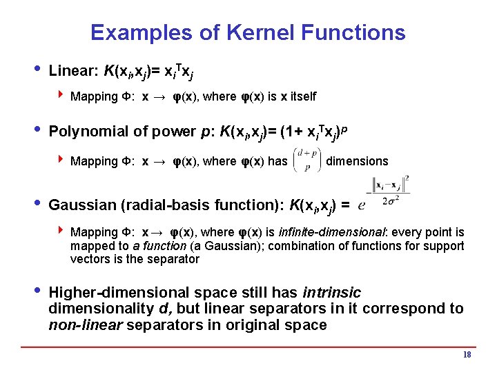 Examples of Kernel Functions i Linear: K(xi, xj)= xi. Txj 4 Mapping Φ: x