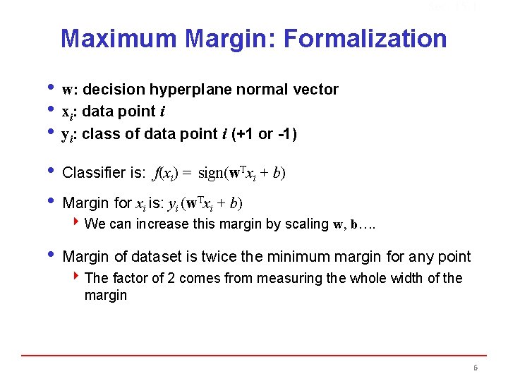 Sec. 15. 1 Maximum Margin: Formalization i w: decision hyperplane normal vector i xi: