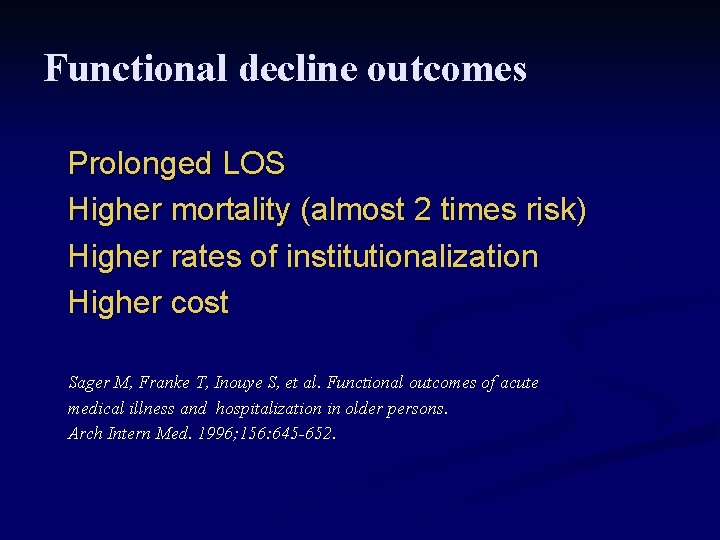 Functional decline outcomes Prolonged LOS Higher mortality (almost 2 times risk) Higher rates of