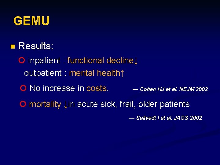 GEMU n Results: inpatient : functional decline↓ outpatient : mental health↑ No increase in