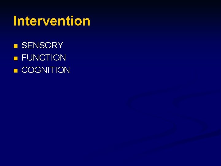 Intervention n SENSORY FUNCTION COGNITION 