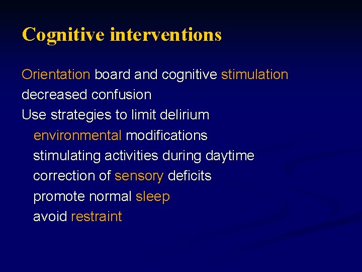 Cognitive interventions Orientation board and cognitive stimulation decreased confusion Use strategies to limit delirium
