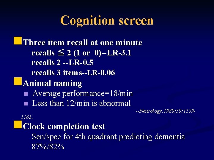 Cognition screen n. Three item recall at one minute recalls ≦ 2 (1 or