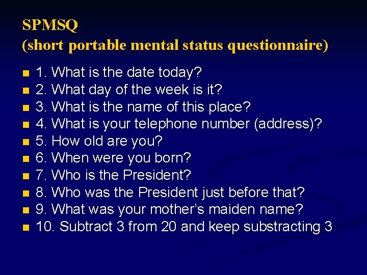 SPMSQ (short portable mental status questionnaire) n n n n n 1. What is